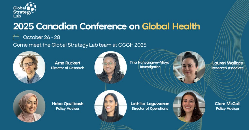 Title card showcasing all the researchers from the Global Strategy Lab who will be participating at the Canadian Conference on Global Health 2025 (CCGH)